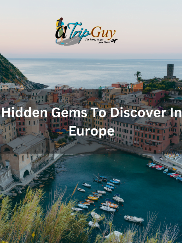 Hidden Gems To Discover in Europe